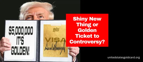 img of The Trump Gold Card Visa: A Shiny New Thing or a Golden Ticket to Controversy?